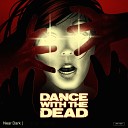 Dance With the Dead - Dressed to Kill