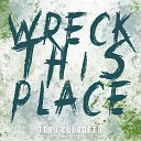 Troy Culbreth feat Kenneth West Colette Beard Janisha Roland Osby Berry Chard… - Wreck This Place feat Kenneth West Colette Beard Janisha Roland Osby Berry Chard…