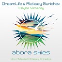 DreamLife Aleksey Gunichev - Maybe Someday Extended Mix