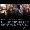 Evangeline Inman Cornerstone Worship - The Reason feat Naomi Knoll