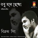 Bikram Singh - Tobu Mone Rekho