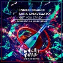Enrico Bigardi feat. Sara Chiavegato - Get You Crazy (Leonardo La Mark Radio Edit)