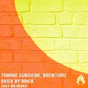 Tommie Sunshine Breikthru Valy Mo - Brick by Brick Valy Mo Remix