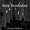 Deep Desolation - Chapel of Fear