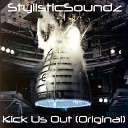 Stylisticsoundz - Kick Us Out Original