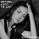 ALYA ZYATYUGINA - Nothing Left to Say