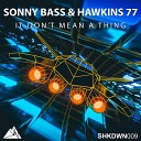Sonny Bass Hawkins 77 - It Don t Mean A Thing Extended Mix