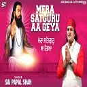 Sai Papal Shah - Mera Satguru Aa Geya