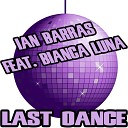 Ian Barras feat Bianca Luna - Last Dance Single Rmx