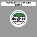 Nico Parisi vs Erik Hubo - Metro Original Mix