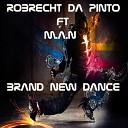 M A N Robrecht Da Pinto - Brand New Dance Original