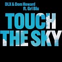 Dom Howard DLX feat GRL BLU - Touch the Sky Instrumental