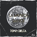 Tony Delta - La Musica Dance Original Club Mix