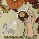 Relaxing Mode - Self Hypnotic Music Good For Organizing…