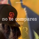 Perco333 - No Te compare