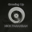 Nick Faraxsan - Growing Up