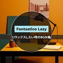 Fantastico Lazy - Always There for You