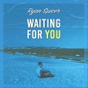 Ryan Spicer - Waiting For You Radio Edit
