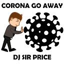 DJ Sir Price - Corona Go Away