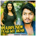 Dhananjay dhadkan - Happy New Year My Dear Bhojpuri