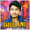 Dhananjay dhadkan - Jhulani Bhojpuri