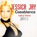 Jessica Jay - Casablanca KaktuZ RemiX 2022