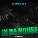 aleteo TOP dj titan music - In Da House