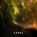 Bertram Tyler - Canal