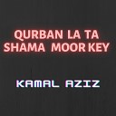 Kamal Aziz - Qurban La Ta shama Moor key