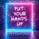 DJ Artush - Put Your Hands Up