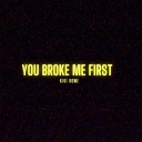 Kiki Rowe - You broke me first