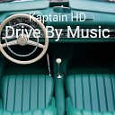 Kaptain HD - Drive By Music