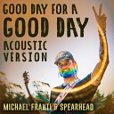 Michael Franti Spearhead - Good Day for a Good Day Acoustic