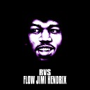 Rvs - Flow Jimi Hendrix