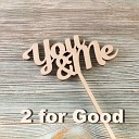 2 For Good - You And Me Extended Mix
