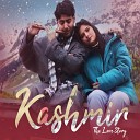 Shadab Hussain Smruti Padhihari Ak wani - Kashmir The Love Story