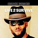 Chuck Buncie - Liven 2 Survive