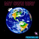 FrenchAlias - My Own Way
