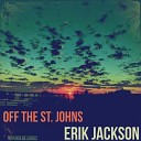 Erik Jackson - Off the St Johns