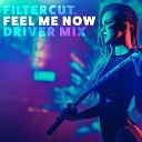 Filtercut - Feel Me Now Driver Mix