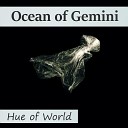 Ocean of Gemini - Hue of World