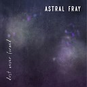 ASTRAL FRAY - RISE FROM THE ASHES