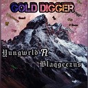 Yungwrld feat Blaqgeesus - Gold Digger