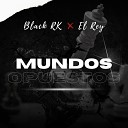 Black rk feat el rey - Mundos Opuestos