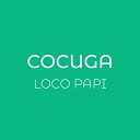 LOCO PAPI - COCUGA