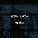HONGO AMARGO - Rap Vida