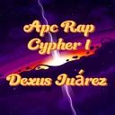 Dexus Ju rez - Apc Rap Cypher 1 Dexus Ju rez