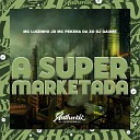 DJ Gaume feat. MC pekena da zo, Mc Luizinho JD - A Super Marketada