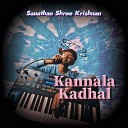 Sanathan Shree Krishnan - Kannala Kadhal