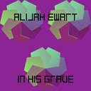 Alijah Ewart - In His Grave Original Mix